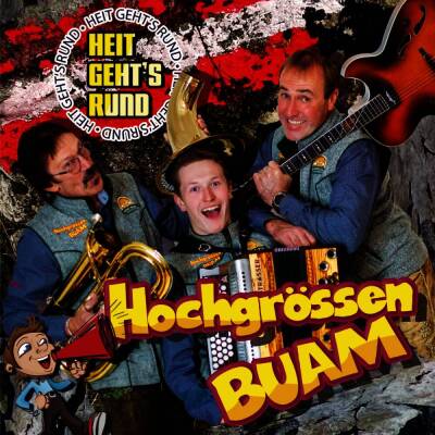 Hochgrössen Buam - Heit geht´s rund