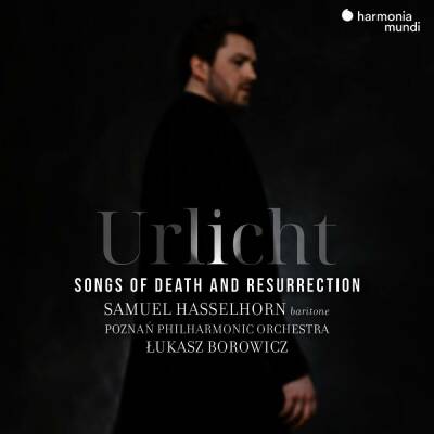 Various Composers - Urlicht: Songs Of Death And Resurrection (Hasselhorn Samuel / Borowicz / Poznan PO)