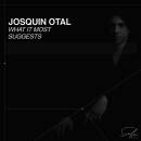 Otal Josquin - What It Most Suggests
