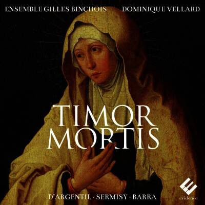 D´Argentil / Sermisy / Barra - Timor Mortis (Ensemble Gilles Binchois / Vellard Dominique)