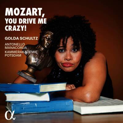 Mozart Wolfgang Amadeus - Mozart, You Drive Me Crazy! (Golda Schultz (Sopran) - Kammerakademie Potsdam -)