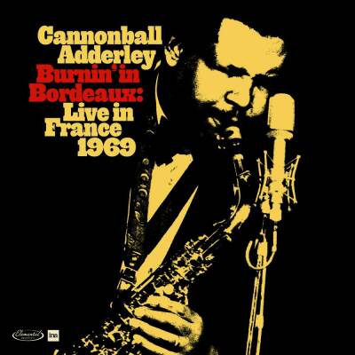 Adderley Cannonball - Burnin In Bordeaux: Live In France 1969