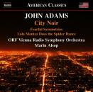 ADAMS John - City Noir: Fearful Symmetries: Lola Montez Does (ORF Radio-Symphonieorchester Wien - Marin Alsop (D)