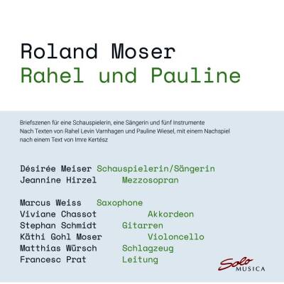 Moser Roland - Rahel und Pauline: Briefszenen fuer 1 Schauspieleri (Desiree Meiser (Schauspielerin Sängerin) - Jeannin)