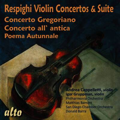 Respighi Ottorino - Violin Concertos (Cappelletti Andrea / Gruppman Igor)