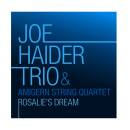 Joe Haider Trio & Amigern String Quartet - Rosalies...