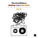 Pearlfishers, The - Making Tapes For Girls