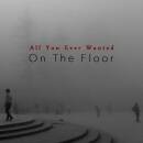 On The Floor - All You Ever Wanted