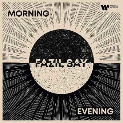 Bach / Mozart / Debussy u.a. - Morning And Evening (Say Fazil)