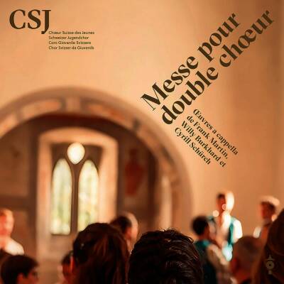 Schweizer Jugendchor - Coro Giovanile - Messe Pour Double Choeur (Choeur Suisse des Jeunes)