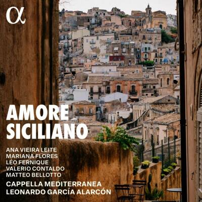 Tozzi / Carapella / D´India / Carrozza / Marin / S - Amore Siciliano (Cappella Mediterranea / Alarcon Leonardo Garcia / Pasticcio in 2 Akten)