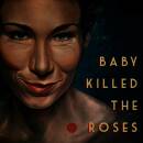 Baby Killed the Roses - Baby Killed The Roses (Hyacinth)