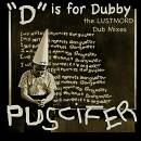Puscifer - D Is For Dubby (The Lustmord Dub Mixes)