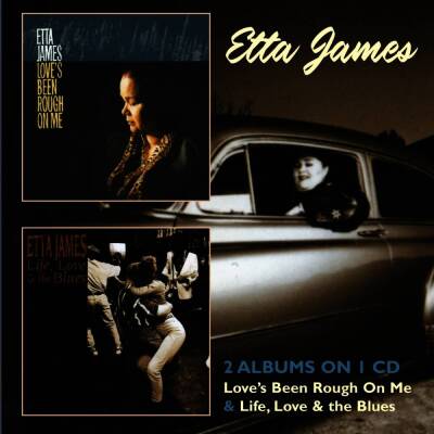 James Etta - LOVE´S BEEN ROUGH ON ME/LIFE, LOVE & THE BLUES