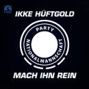 Hüftgold Ikke / Partynationalmannschaft - Mach ihn rein