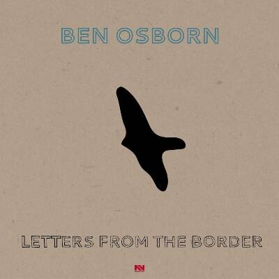 Osborn Ben - Letters From The Border