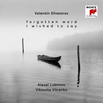 Silvestrov Valentin - Forgotten Word I Wished To Say (Lubimov Alexei / Vitrenko Viktoriia)