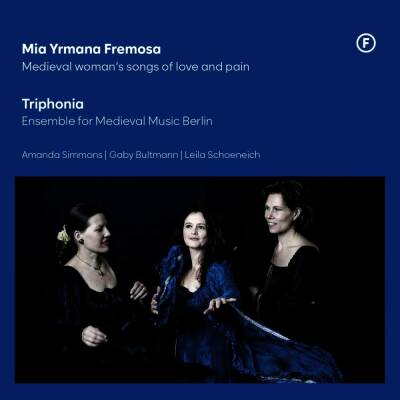 Triphonia - Mia Yrmana Fremosa: Medieval Womans Songs Of Lov