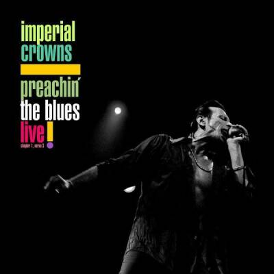 Imperial Crowns - Imperial Crowns-Preachin The Blues Live