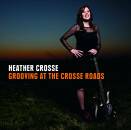 Crosse Heather - Crosse,Heather-Grooving At The Crosse Ro