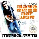 Zito Mike - Zito,Mike-Make Blues Not War
