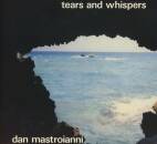 Dan Mastroianni - Tears And Whispers