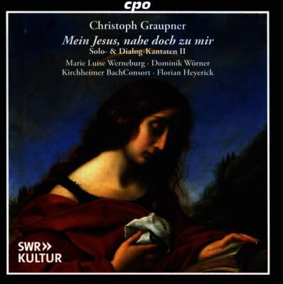 Graupner Christoph - Mein Jesus, nahe doch zu mir: Solo- & Dialog-Kantat (Marie Luise Werneburg (Sopran) - Dominik Wörner (B)