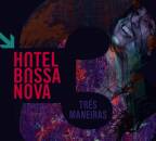 Hotel Bossa Nova - Tres Maneiras (Digipak)