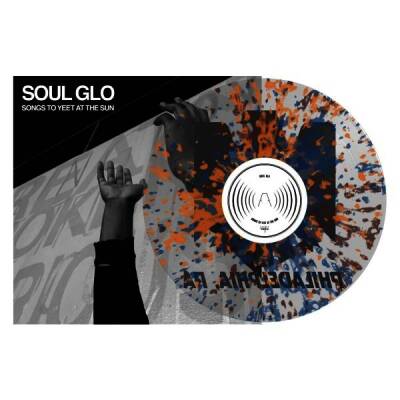 Soul Glo - Songs To Yeet At The Sun