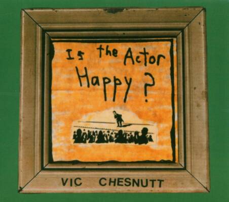 Chesnutt Vic - Is The Actor Happy?