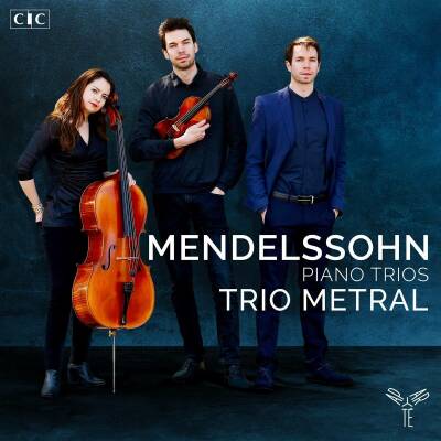 Mendelssohn Bartholdy Felix - Piano Trios (Trio Metral)