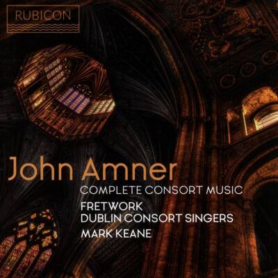 Amner John - Complete Consort Music (Fretwork / Dublin Consort Singers)