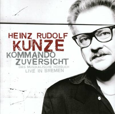 Kunze Heinz Rudolf - Kommando Zuversicht: Das Musikalische Hörbuch (Je)