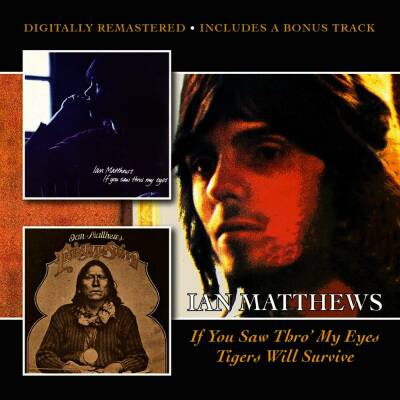 Matthews Ian - If You Saw Thro My Eyes / Tigers Will Survive