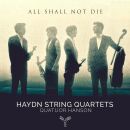 Haydn Joseph - All Shall Not Die (Quatuor Hanson)
