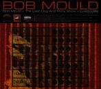 Bob Mould - Bob Mould / The Last Dog And Pony Show / Livedog98
