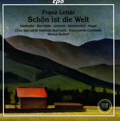 Lehar Franz - Schön Ist Die Welt (Chor des Lehár Festivals Bad Ischl - Franz Lehár-O)