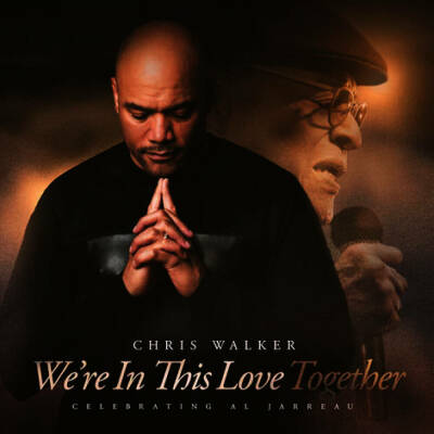 Walker Chris - Were in this love together, Celebrating Al Jarreau