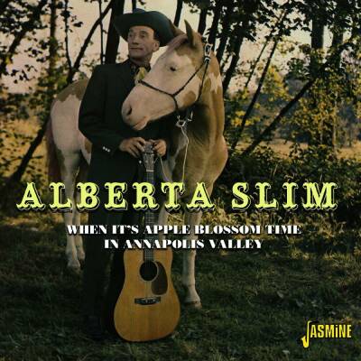 Slim Alberta - When Its Apple Blossom Time In Annapolis Valley