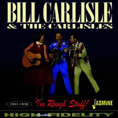 Bill Carlisle & The Carlisles - I M Rough Stuff! 1951-1959