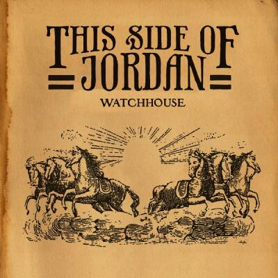 Watchhouse - This Side Of Jordan