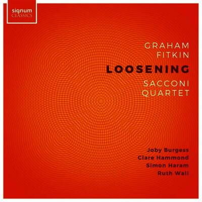 Fitkin Graham - Loosening (Sacconi Quartet / u.a.)