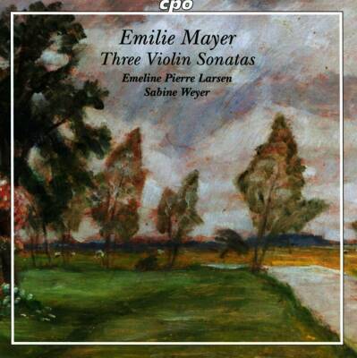 Mayer Emilie - Three Violin Sonatas (Larsen Emeline Pierre / Weyer Sabine)