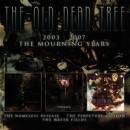 Old Dead Tree, The - 2003-2007 - The Mourning Years