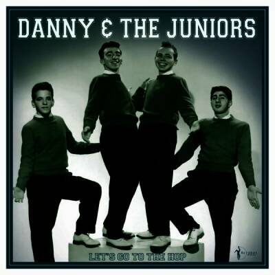 Danny & The Juniors - Lets Go To The Hop: Best Of 1957-62