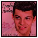 Avalon Frankie - Because I Love You: The Hits And More...