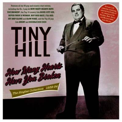 Tiny Hill - How Many Hearts Have You Broken (The Singles Collection 193)