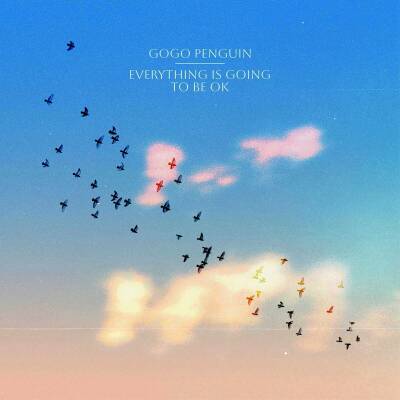 Gogo Penguin - Everything Is Going To Be Ok (Deluxe Col. Lp+Ep)