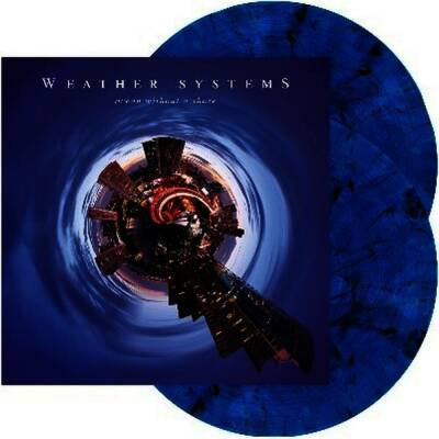 Weather Systems - Ocean Without A Shore (Blue Marble Vinyl)