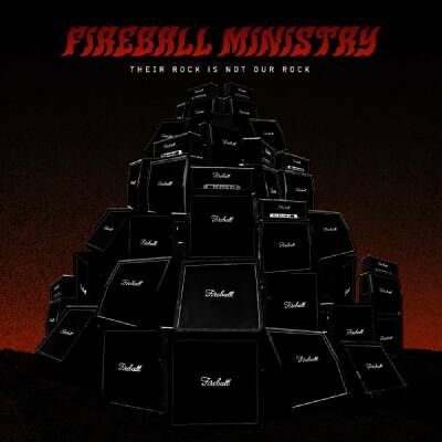 Fireball Ministry - Their Rock Is Not Our Rock: Beneath The Desert Flo